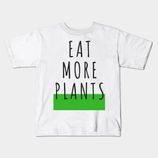 EAT MORE PLANTS Kids T-Shirt